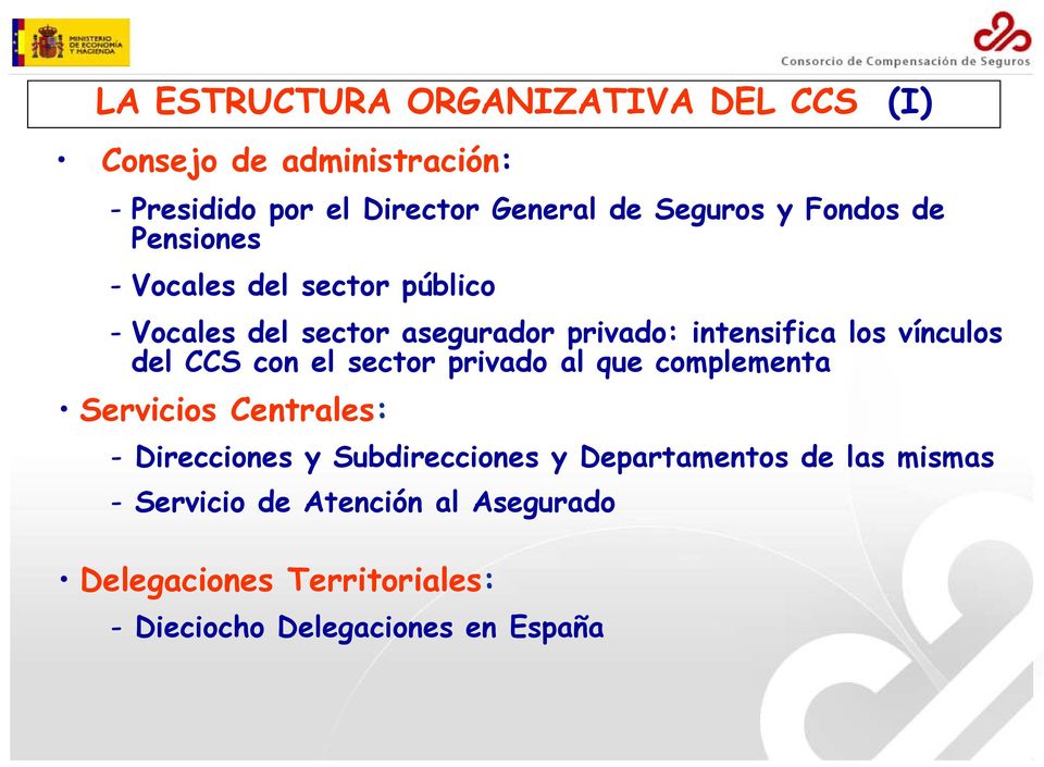 del CCS con el sector privado al que complementa Servicios Centrales: - Direcciones y Subdirecciones y