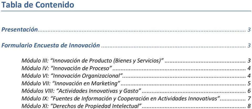 .. 4 Módulo VI: Innovación Organizacional... 4 Módulo VII: Innovación en Marketing.