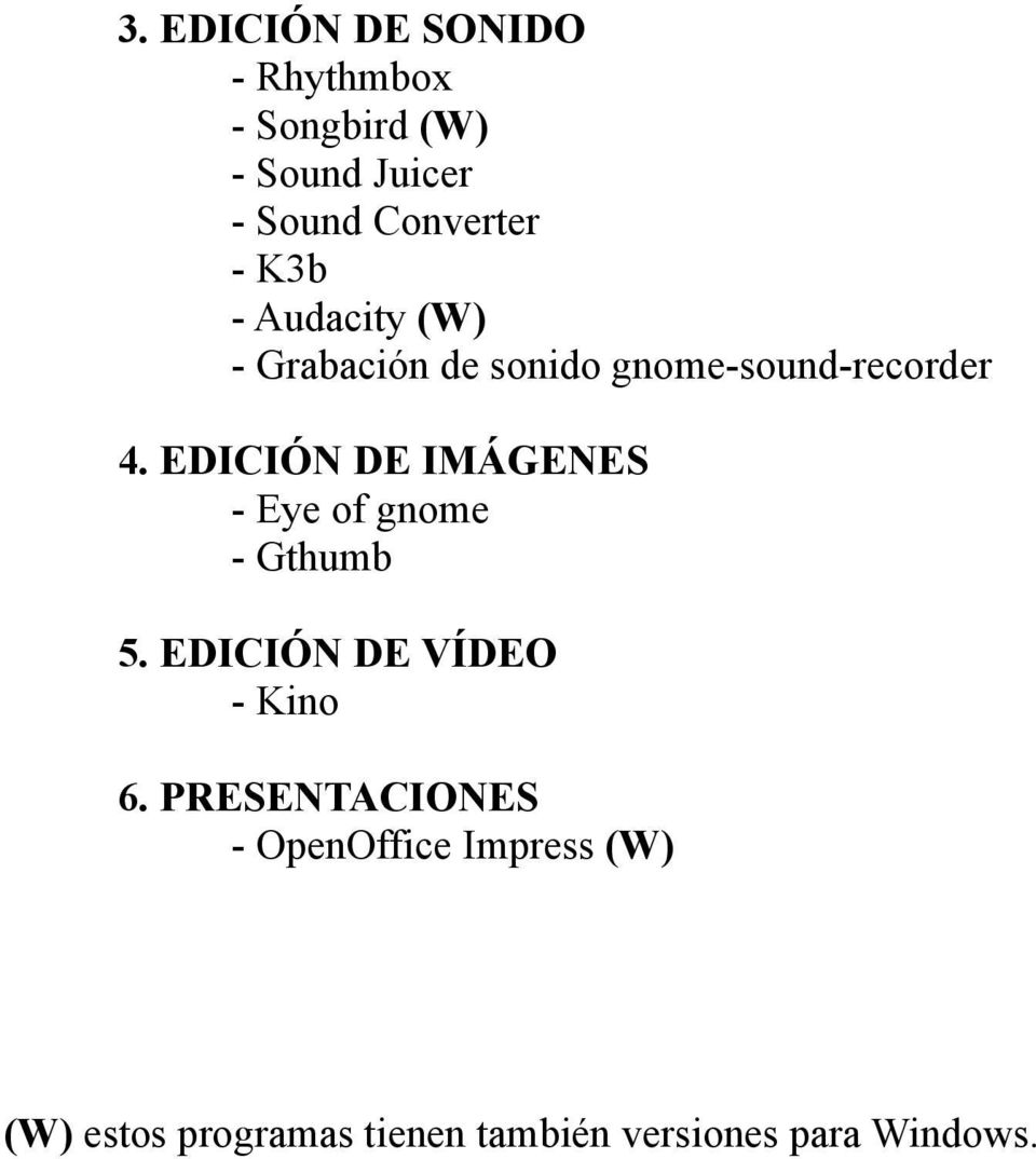 EDICIÓN DE IMÁGENES - Eye of gnome - Gthumb 5. EDICIÓN DE VÍDEO - Kino 6.