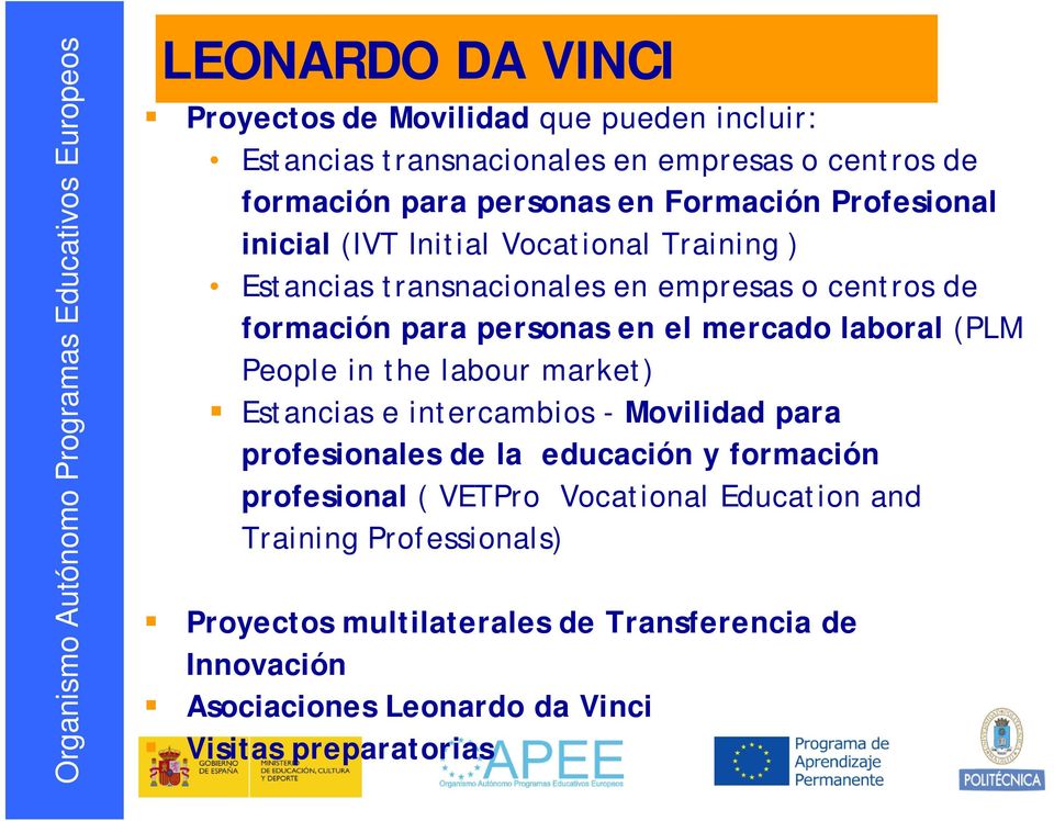 laboral (PLM People in the labour market) Estancias e intercambios - Movilidad para profesionales de la educación y formación profesional ( VETPro