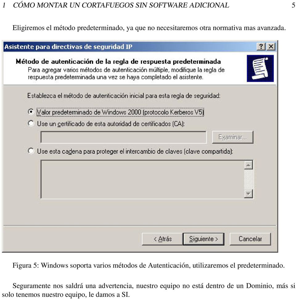 Figura 5: Windows soporta varios métodos de Autenticación, utilizaremos el predeterminado.