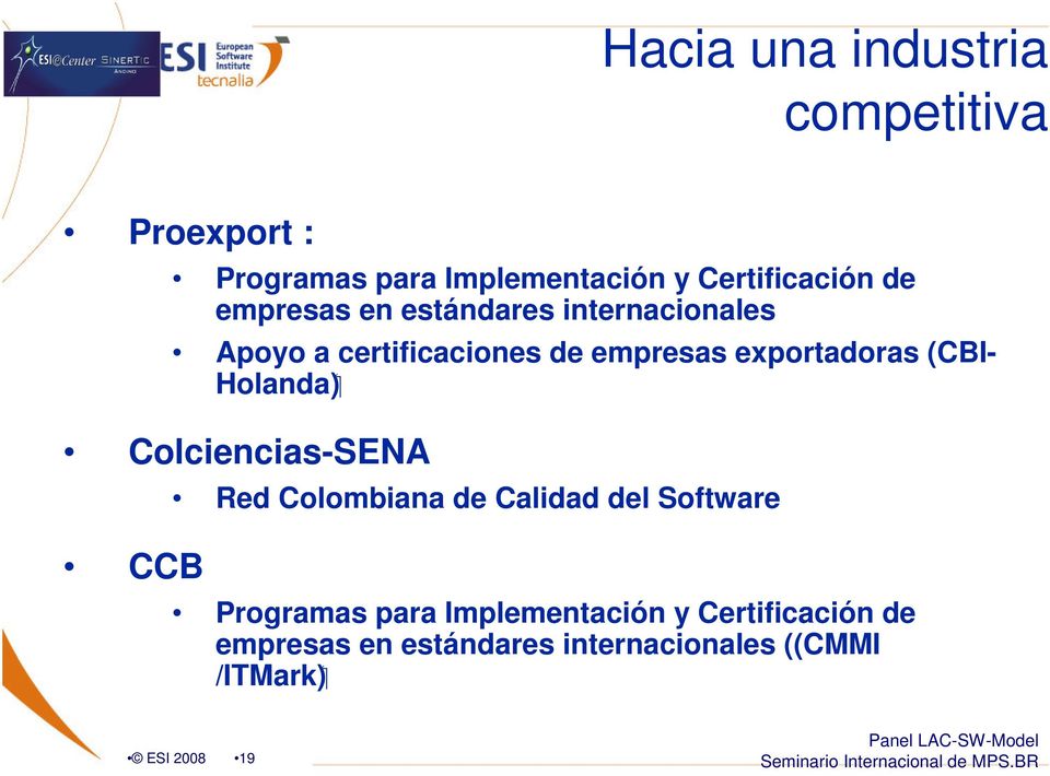 (CBI- Holanda) Colciencias-SENA CCB Red Colombiana de Calidad del Software Programas para