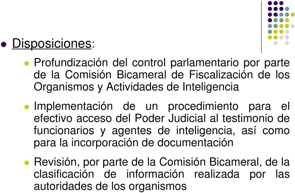 Judicial al testimonio de funcionarios y agentes de inteligencia, así como para la incorporación de documentación