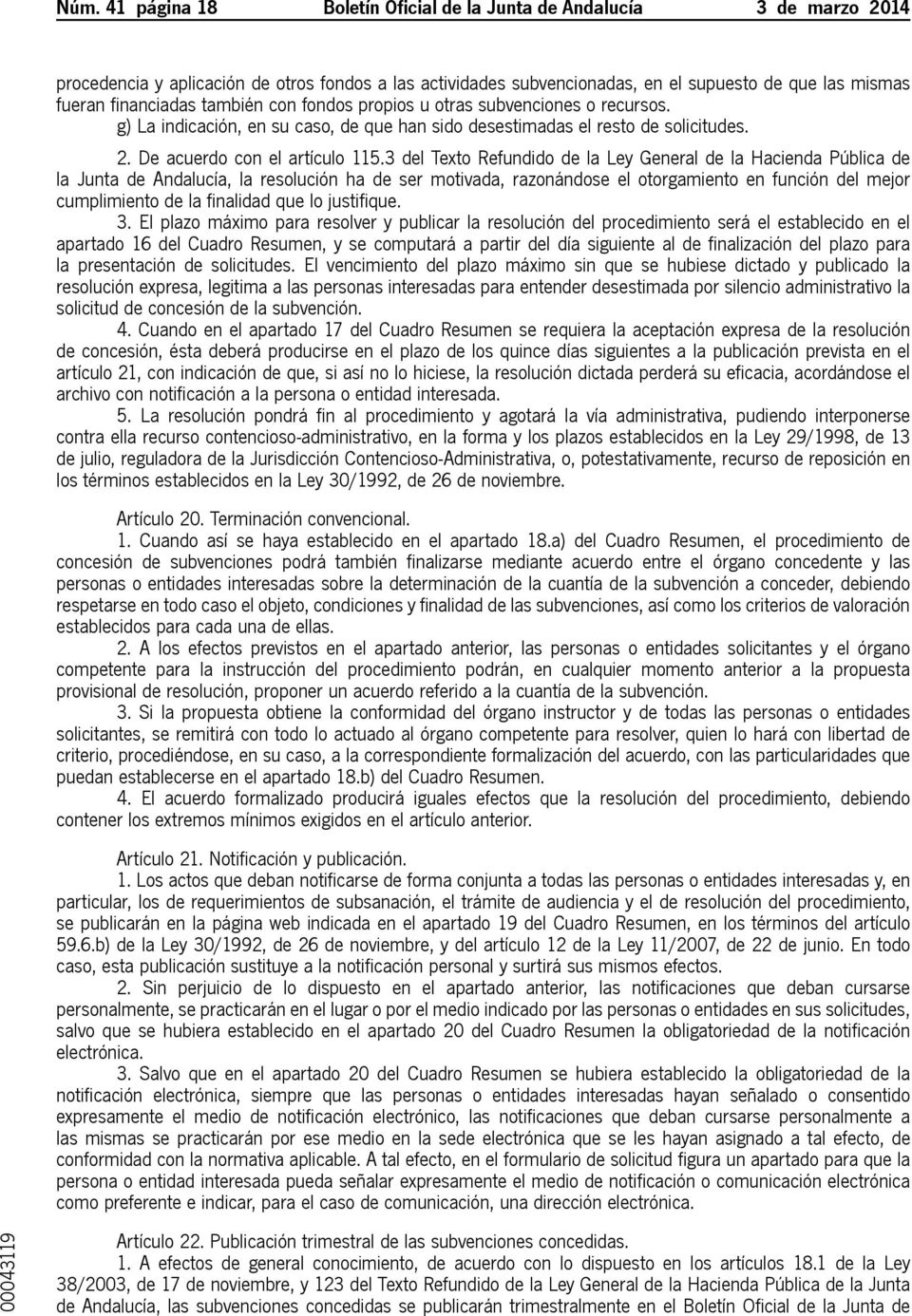 3 del Texto Refundido de la Ley General de la Hacienda Pública de la Junta de Andalucía, la resolución ha de ser motivada, razonándose el otorgamiento en función del mejor cumplimiento de la