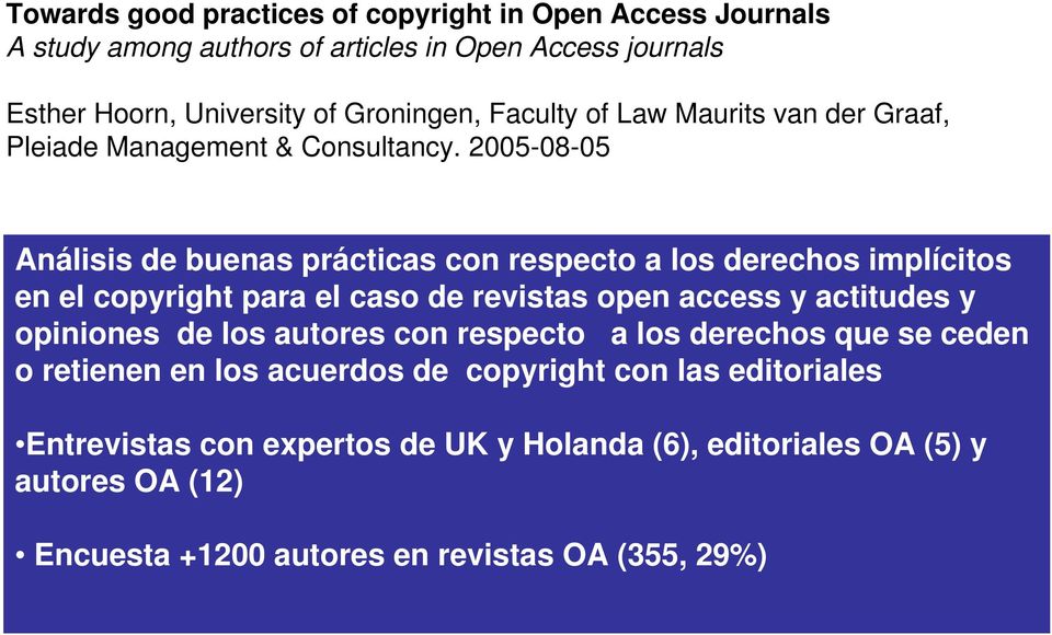 2005-08-05 Análisis de buenas prácticas con respecto a los derechos implícitos en el copyright para el caso de revistas open access y actitudes y opiniones
