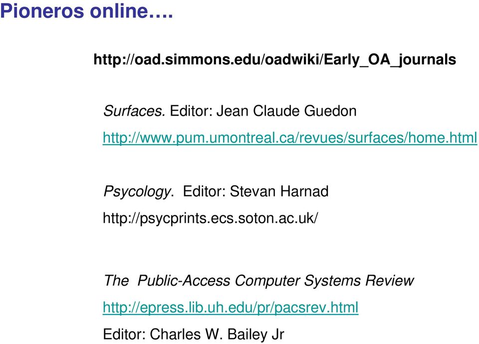 html Psycology. Editor: Stevan Harnad http://psycprints.ecs.soton.ac.