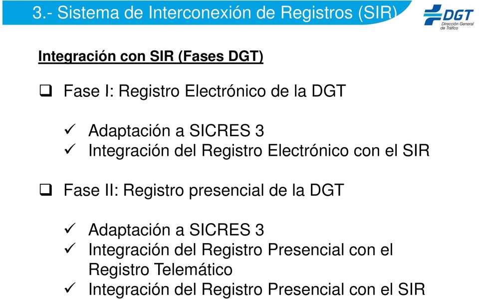 el SIR Fase II: Registro presencial de la DGT Adaptación a SICRES 3 Adaptación a SICRES 3