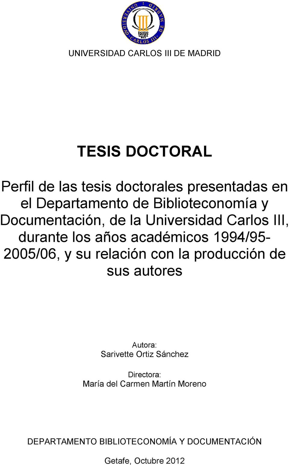 académicos 1994/95-2005/06, y su relación con la producción de sus autores Autora: Sarivette Ortiz