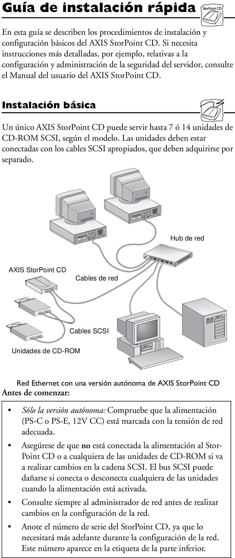 Instalación básica Un único AXIS StorPoint CD puede servir hasta 7 ó 14 unidades de CD-ROM SCSI, según el modelo.