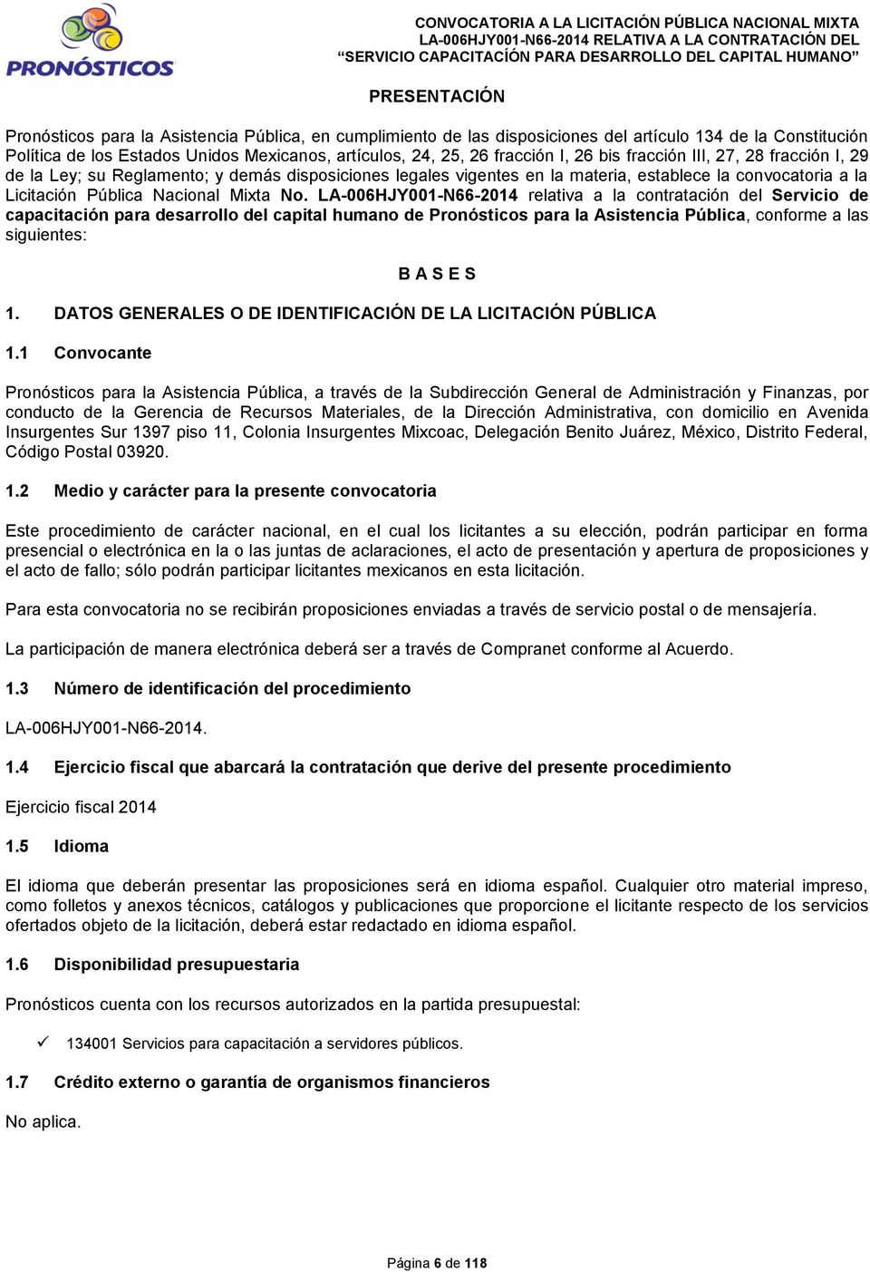 LA-006HJY001-N66-2014 relativa a la contratación del Servicio de capacitación para desarrollo del capital humano de Pronósticos para la Asistencia Pública, conforme a las siguientes: B A S E S 1.