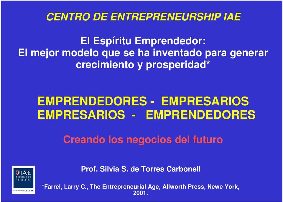 EMPRESARIOS - EMPRENDEDORES Creando los negocios del futuro Prof. Silvia S.