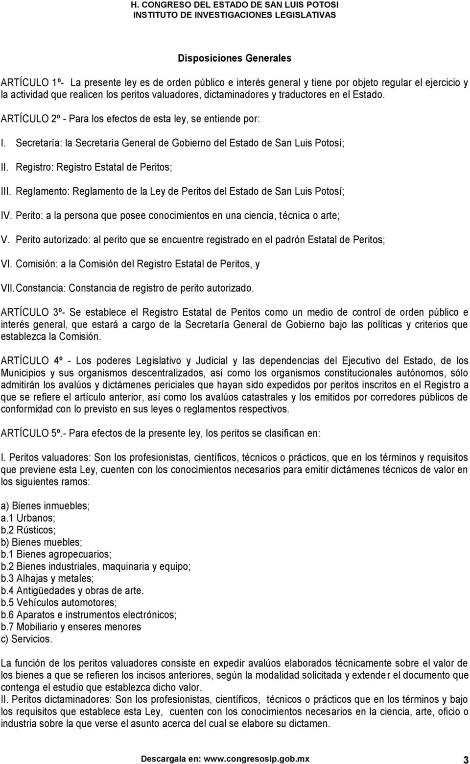 Registro: Registro Estatal de Peritos; III. Reglamento: Reglamento de la Ley de Peritos del Estado de San Luis Potosí; IV.