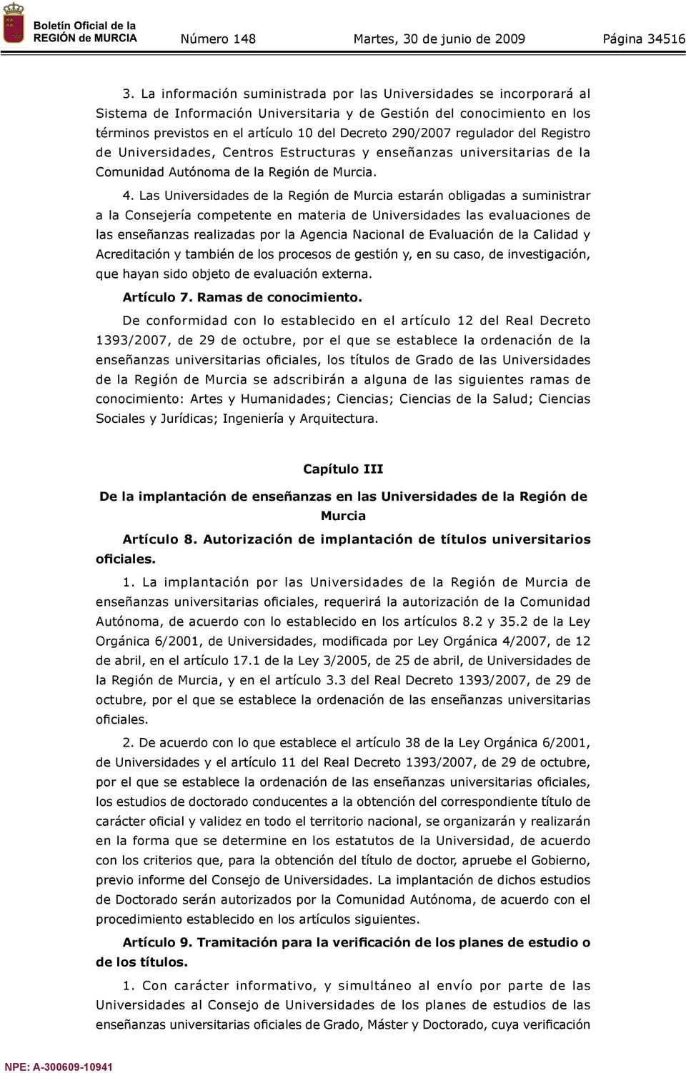 regulador del Registro de Universidades, Centros Estructuras y enseñanzas universitarias de la Comunidad Autónoma de la Región de Murcia. 4.