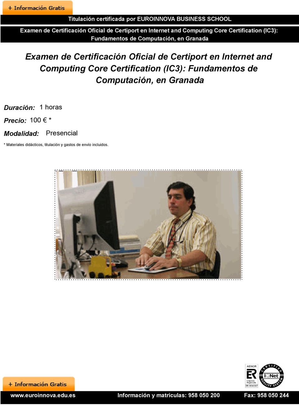 Internet and Computing Core Certification (IC3): Fundamentos de Computación, en Granada Duración: 1