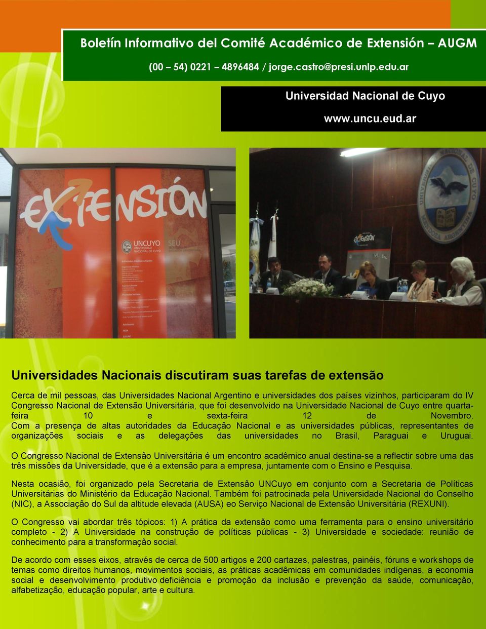 Extensão Universitária, que foi desenvolvido na Universidade Nacional de Cuyo entre quartafeira 10 e sexta-feira 12 de Novembro.