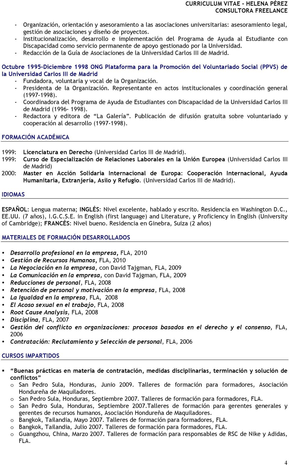 - Redacción de la Guía de Asociaciones de la Universidad Carlos III de Madrid.