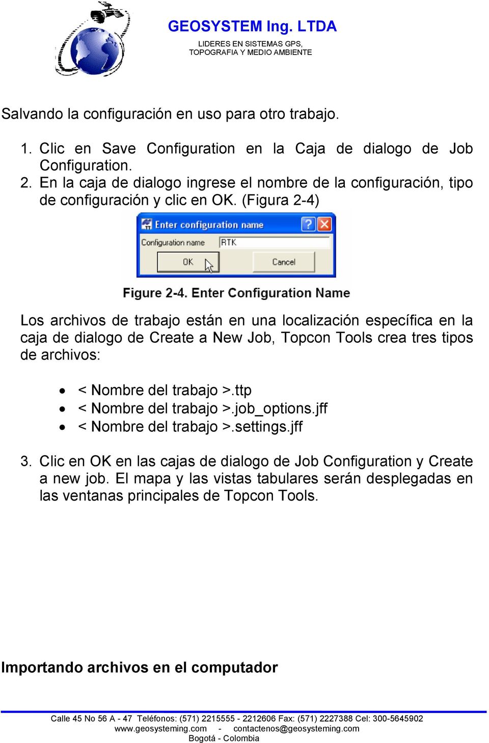 (Figura 2-4) Los archivos de trabajo están en una localización específica en la caja de dialogo de Create a New Job, Topcon Tools crea tres tipos de archivos: < Nombre del