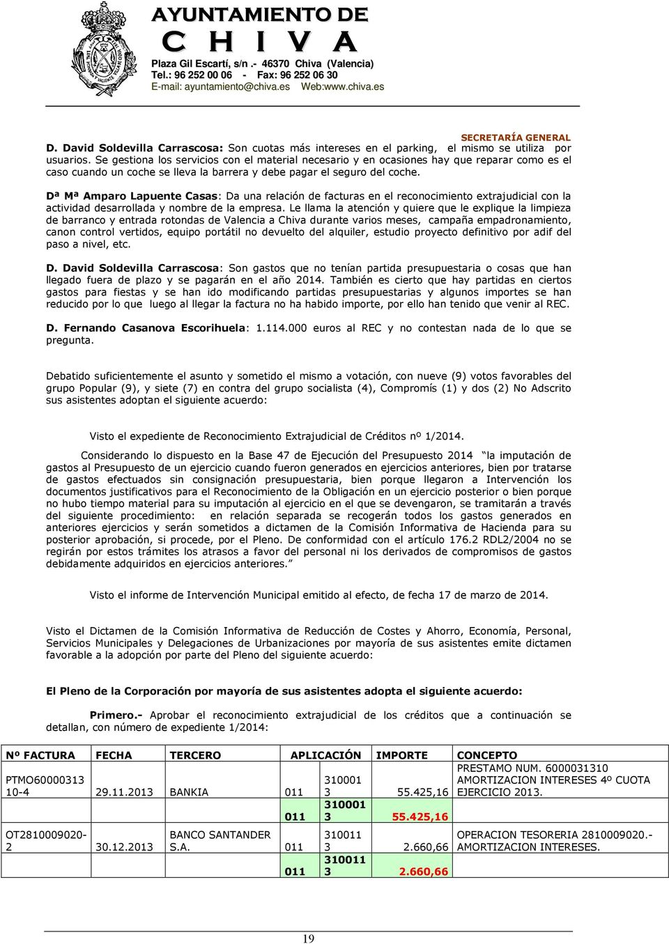 Dª Mª Amparo Lapuente Casas: Da una relación de facturas en el reconocimiento extrajudicial con la actividad desarrollada y nombre de la empresa.