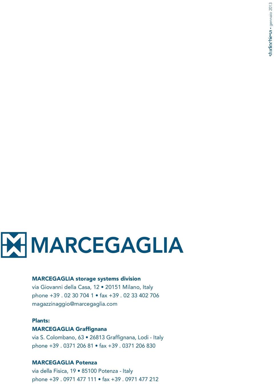 com Plants: MARCEGAGLIA Graffignana via S. Colombano, 63 26813 Graffignana, Lodi - Italy phone +39.