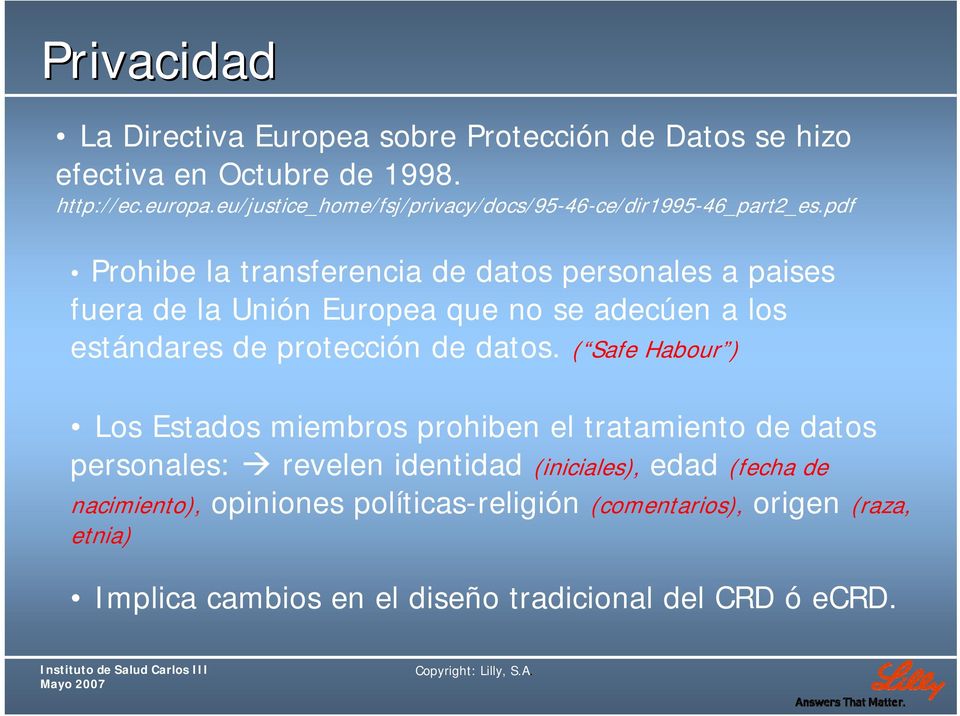 pdf Prohibe la transferencia de datos personales a paises fuera de la Unión Europea que no se adecúen a los estándares de protección de datos.