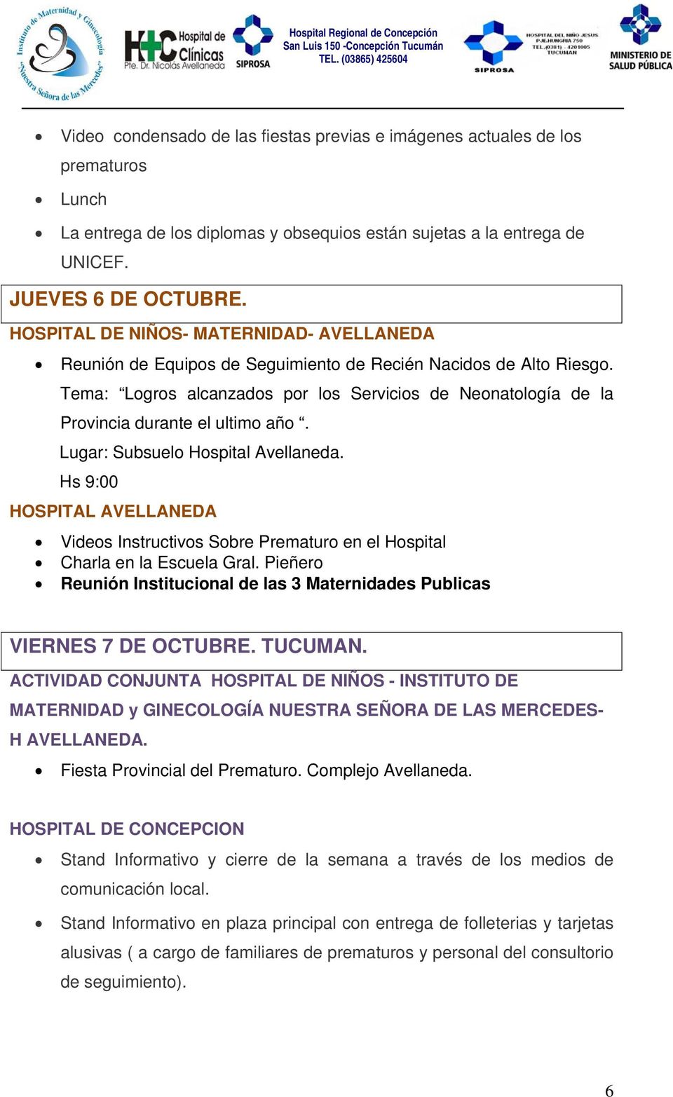 Tema: Logros alcanzados por los Servicios de Neonatología de la Provincia durante el ultimo año. Lugar: Subsuelo Hospital Avellaneda.