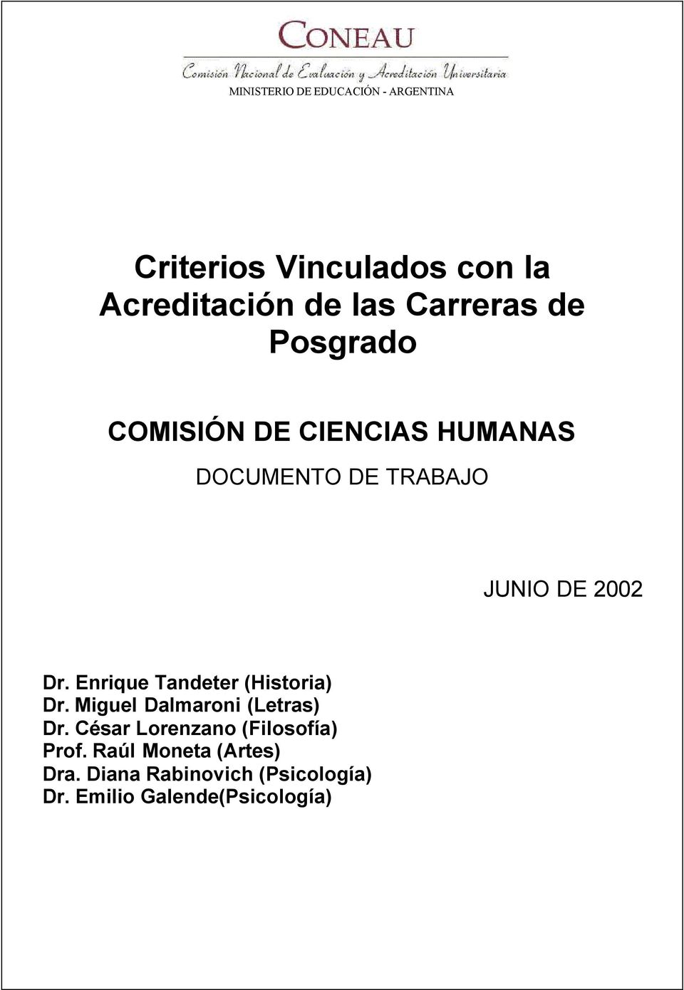 Enrique Tandeter (Historia) Dr. Miguel Dalmaroni (Letras) Dr.