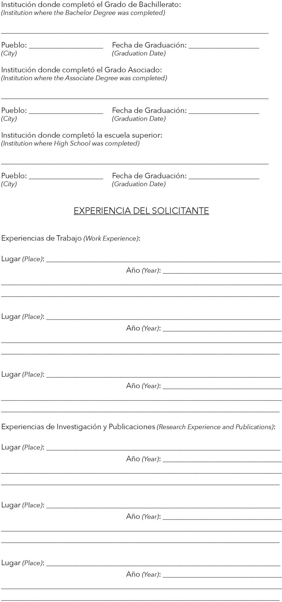 where High School was completed) EXPERIENCIA DEL SOLICITANTE Experiencias de Trabajo (Work Experience): Lugar (Place): Lugar (Place):