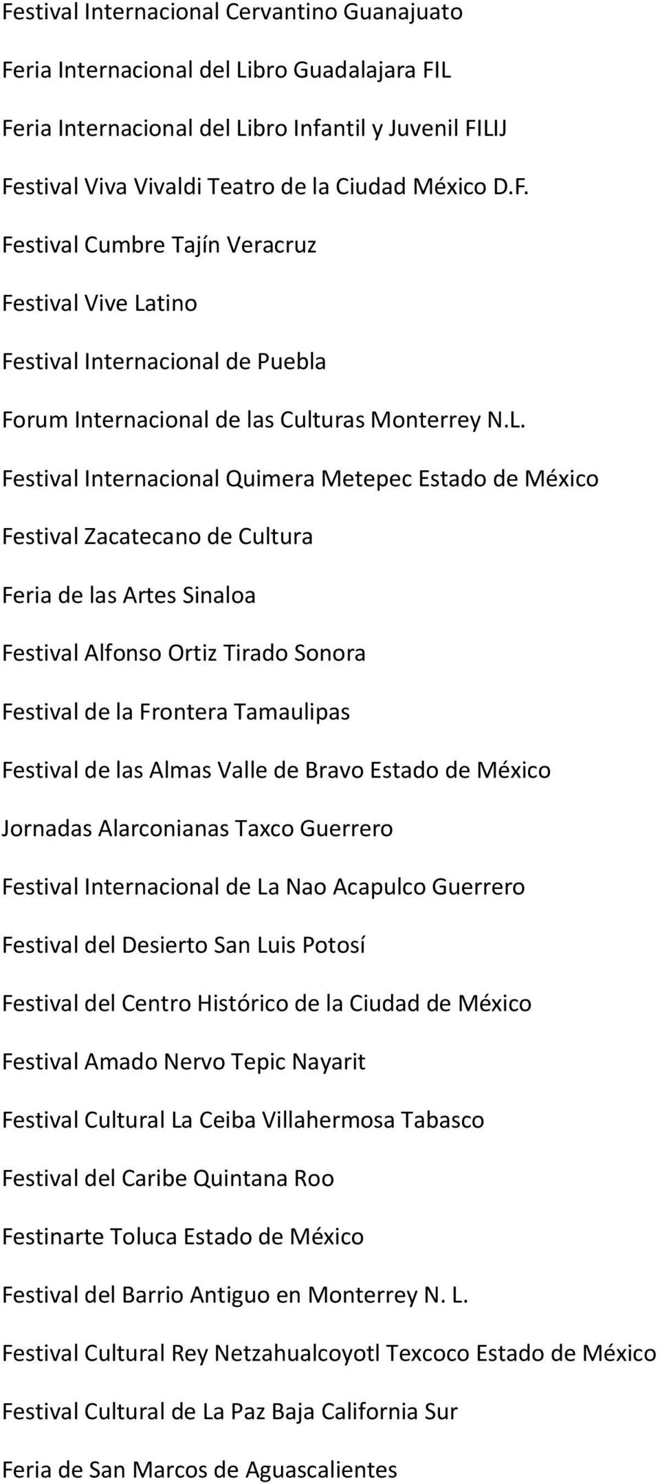 de las Almas Valle de Bravo Estado de México Jornadas Alarconianas Taxco Guerrero Festival Internacional de La Nao Acapulco Guerrero Festival del Desierto San Luis Potosí Festival del Centro
