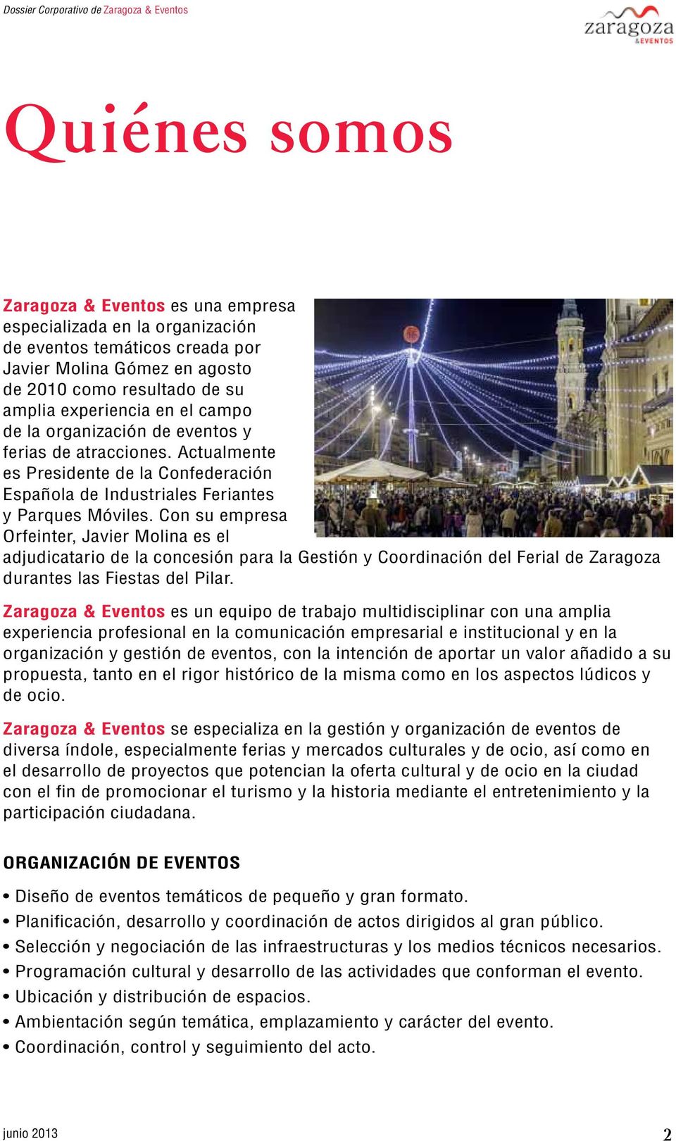Con su empresa Orfeinter, Javier Molina es el adjudicatario de la concesión para la Gestión y Coordinación del Ferial de Zaragoza durantes las Fiestas del Pilar.