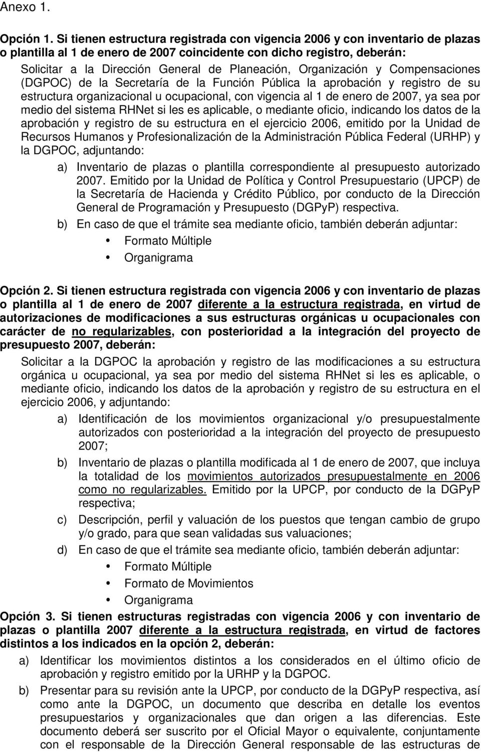 Organización y Compensaciones (DGPOC) de la Secretaría de la Función Pública la aprobación y registro de su estructura organizacional u ocupacional, con vigencia al 1 de enero de 2007, ya sea por