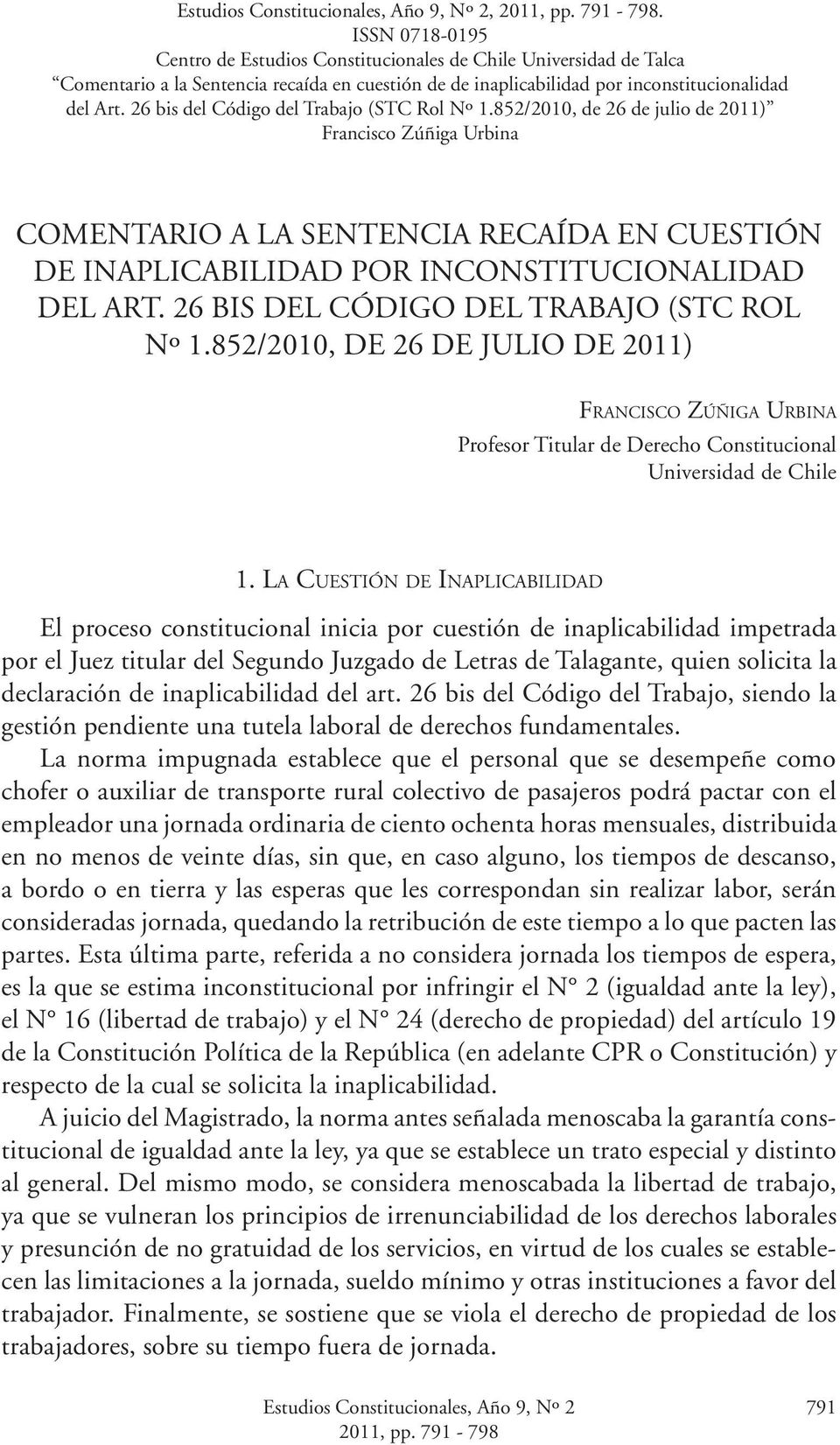 26 bis del Código del Trabajo (STC Rol Nº 1.852/2010, de 26 de julio de 2011) Francisco Zúñiga Urbina Comentario a la Sentencia recaída en cuestión de inaplicabilidad por inconstitucionalidad del Art.