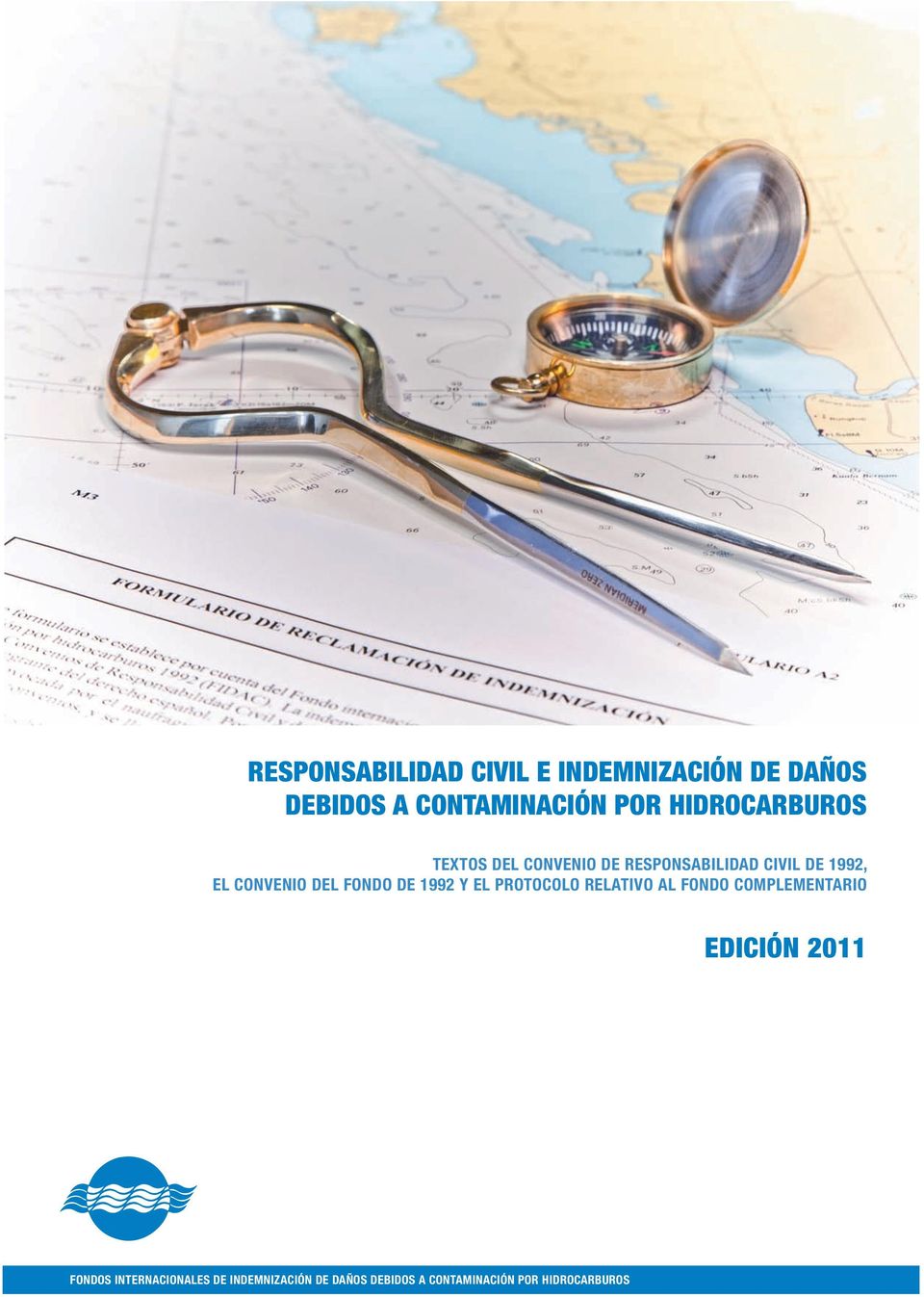 del Fondo de 1992 y el Protocolo relativo al Fondo Complementario EDICIÓN 2011
