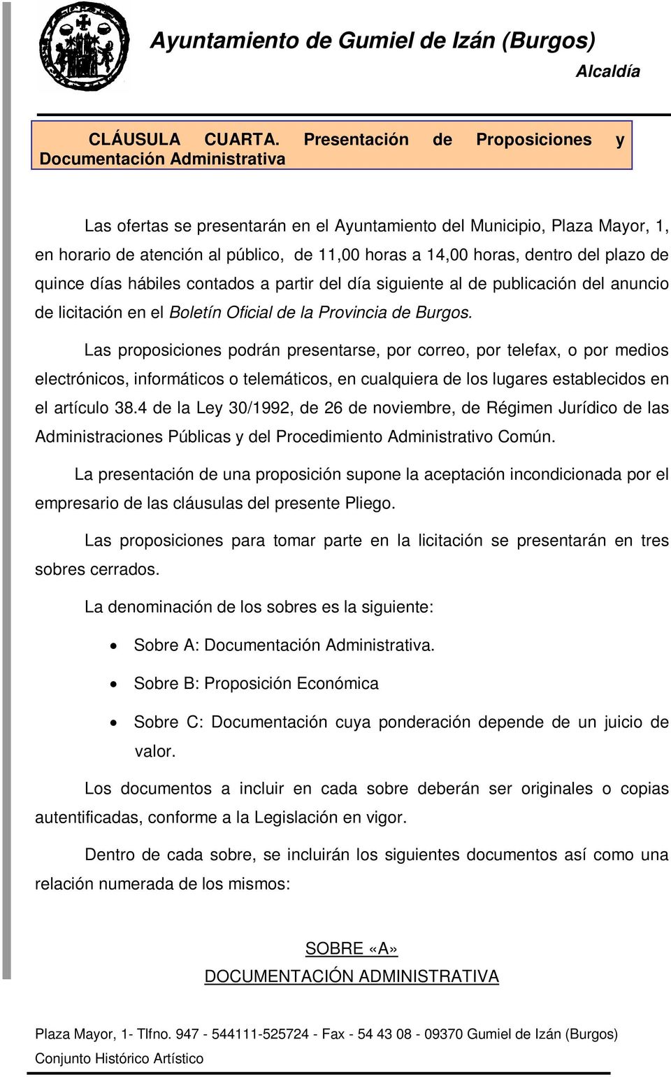 horas, dentro del plazo de quince días hábiles contados a partir del día siguiente al de publicación del anuncio de licitación en el Boletín Oficial de la Provincia de Burgos.