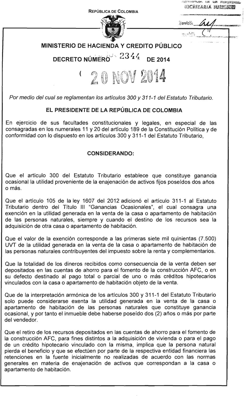 EL PRESIDENTE DE LA REPÚBLICA DE COLOMBIA En ejercicio de sus facultades constitucionales y legales, en especial de las consagradas en los numerales 11 y 20 del artículo 189 de la Constitución