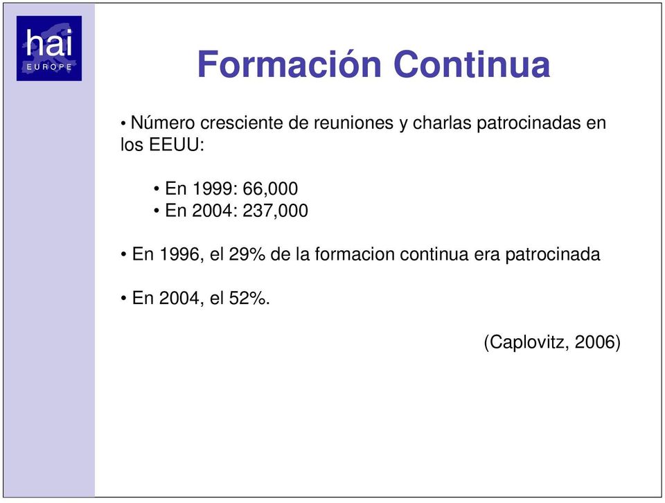 2004: 237,000 En 1996, el 29% de la formacion