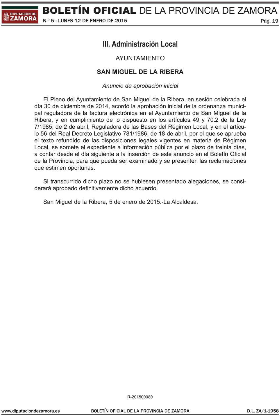 acordó la aprobación inicial de la ordenanza municipal reguladora de la factura electrónica en el Ayuntamiento de San Miguel de la Ribera, y en cumplimiento de lo dispuesto en los artículos 49 y 70.