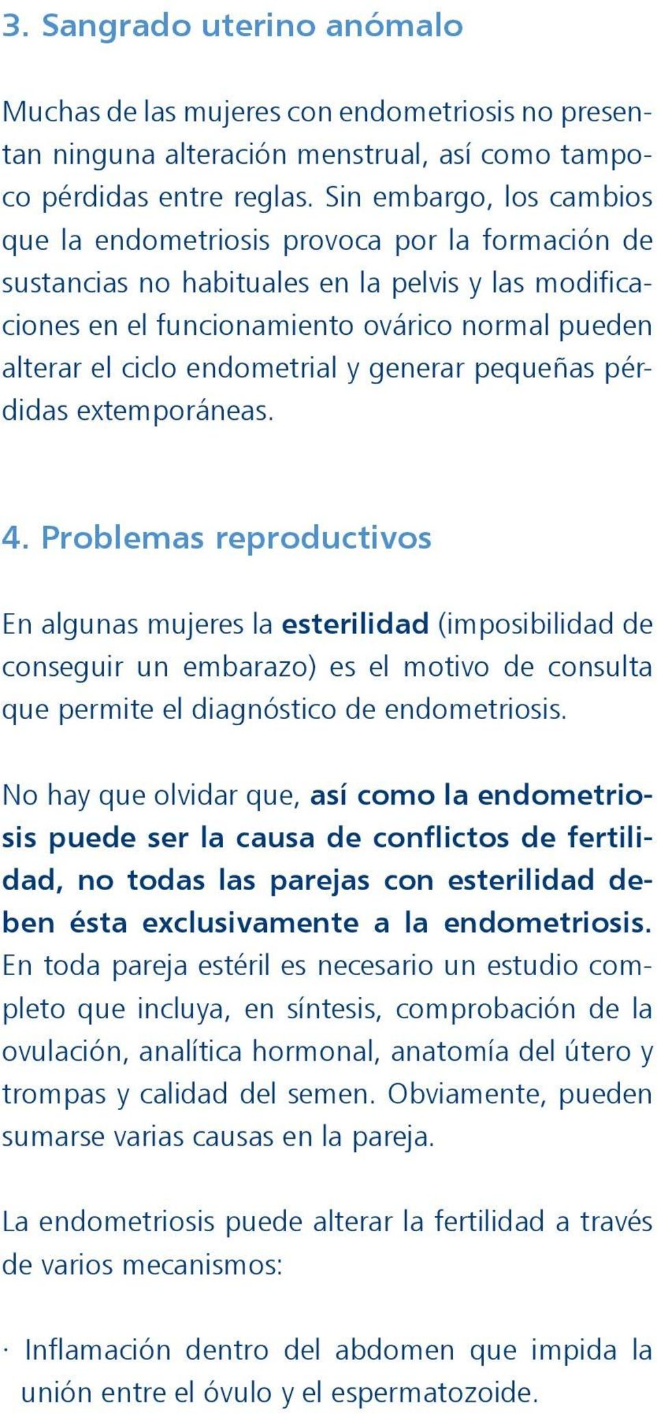 endometrial y generar pequeñas pérdidas extemporáneas. 4.