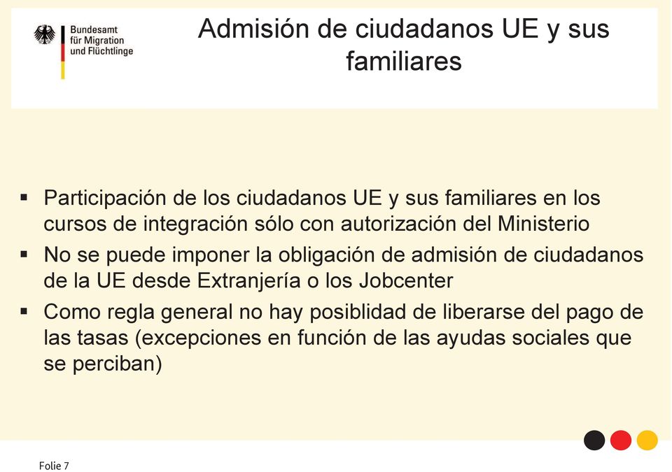 admisión de ciudadanos de la UE desde Extranjería o los Jobcenter Como regla general no hay