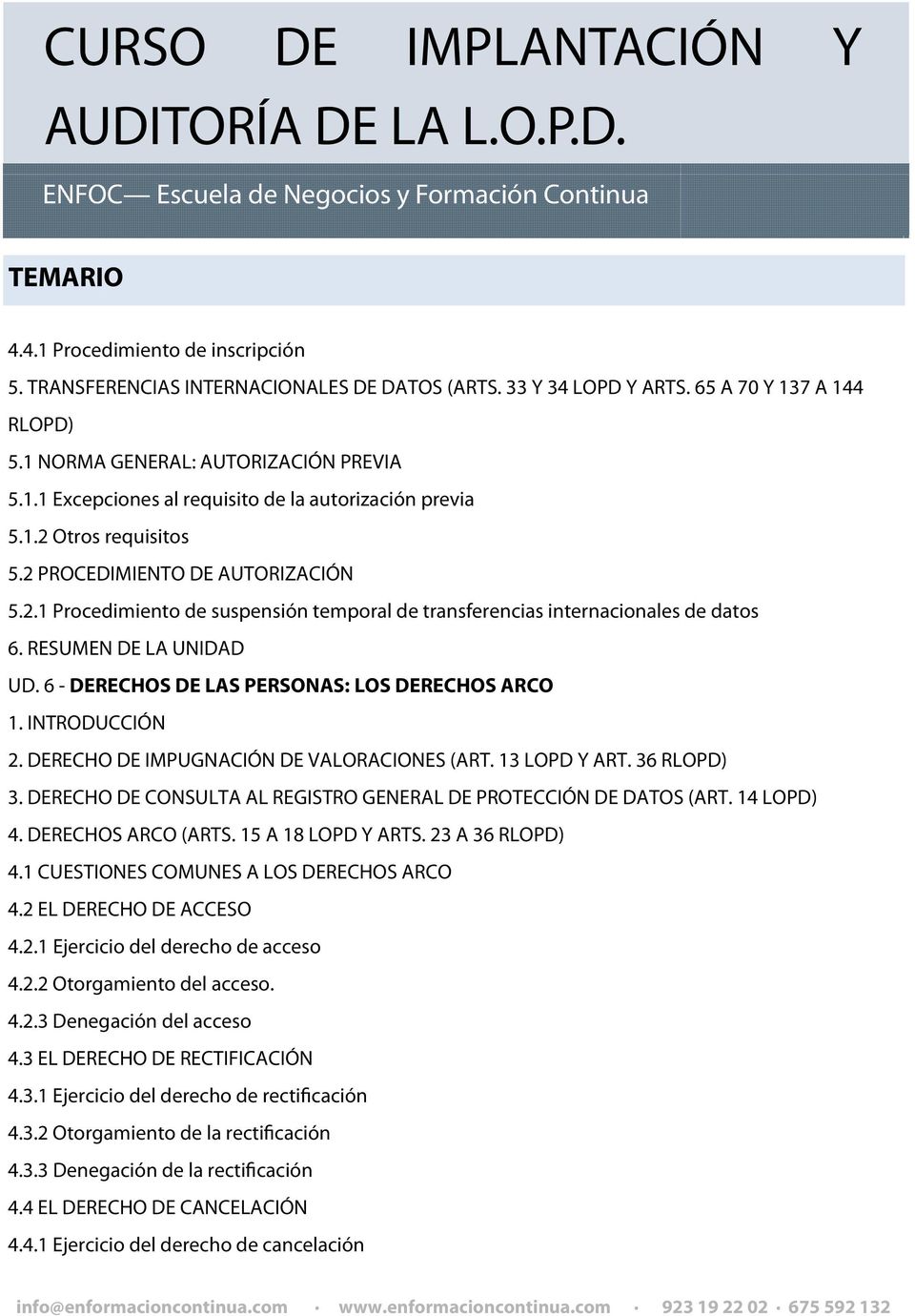 6 - DERECHOS DE LAS PERSONAS: LOS DERECHOS ARCO 1. INTRODUCCIÓN 2. DERECHO DE IMPUGNACIÓN DE VALORACIONES (ART. 13 LOPD Y ART. 36 RLOPD) 3.