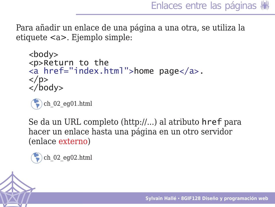 html"> home page </a>. </p> </body> þ ch_02_eg01.html Se da un URL completo (http://.