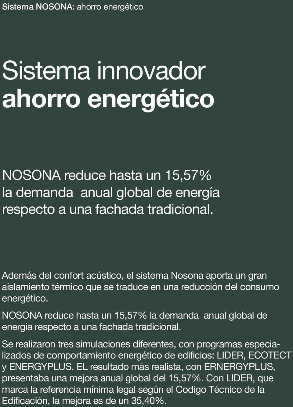 NOSONA reduce hasta un 15,57% la demanda anual global de energia respecto a una fachada tradicional.