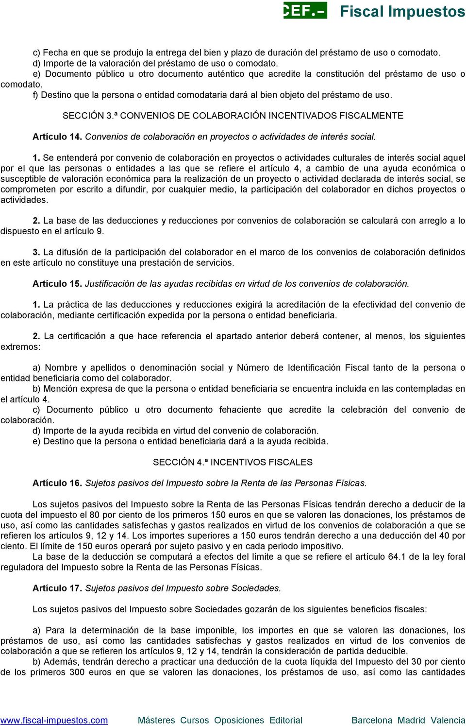 SECCIÓN 3.ª CONVENIOS DE COLABORACIÓN INCENTIVADOS FISCALMENTE Artículo 14