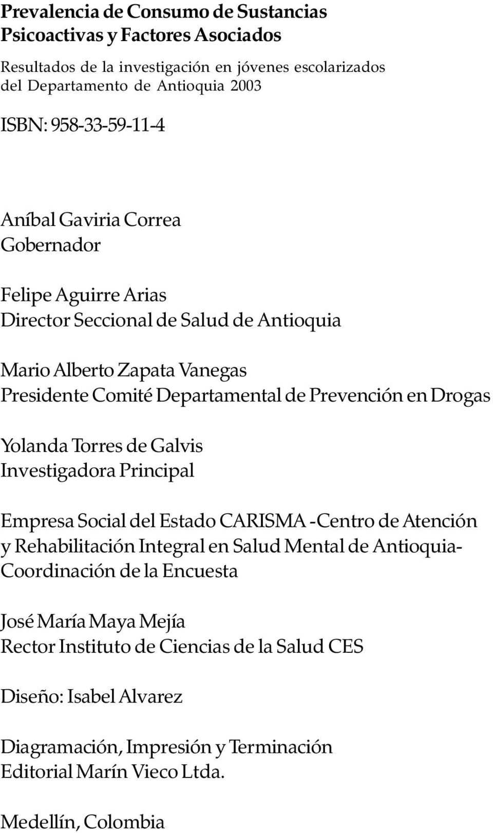 Galvis Investigadora Principal Empresa Social del Estado CARISMA -Centro de Atención y Rehabilitación Integral en Salud Mental de Antioquia- Coordinación de la Encuesta