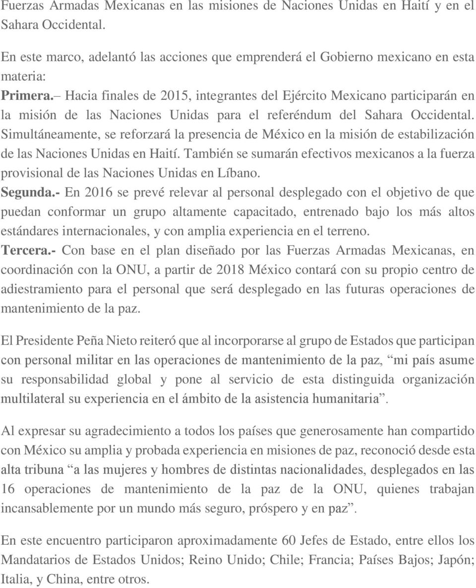 Simultáneamente, se reforzará la presencia de México en la misión de estabilización de las Naciones Unidas en Haití.