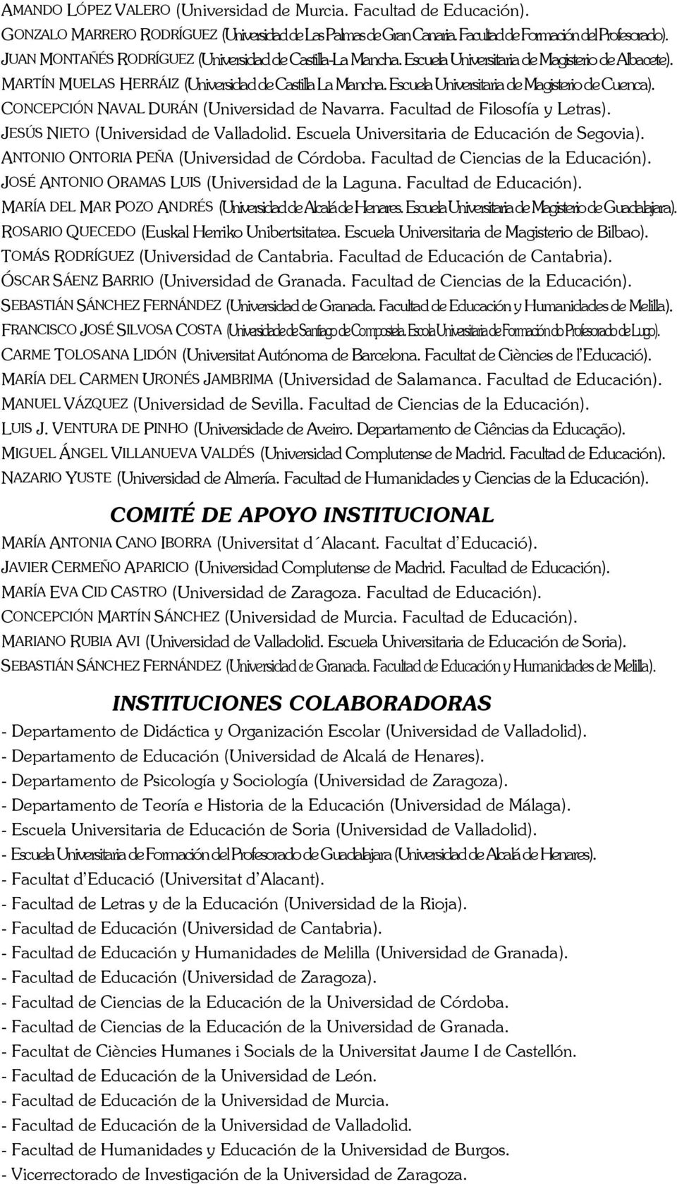 Escuela Universitaria de Magisterio de Cuenca). CONCEPCIÓN NAVAL DURÁN (Universidad de Navarra. Facultad de Filosofía y Letras). JESÚS NIETO (Universidad de Valladolid.