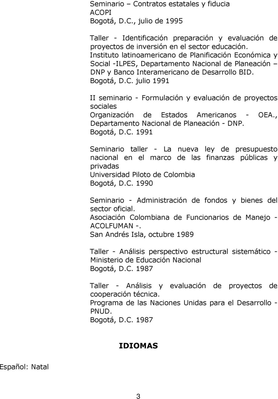 julio 1991 II seminario - Formulación y evaluación de proyectos sociales Organización de Estados Americanos - OEA., Departamento Nacional de Planeación - DNP. Bogotá, D.C.