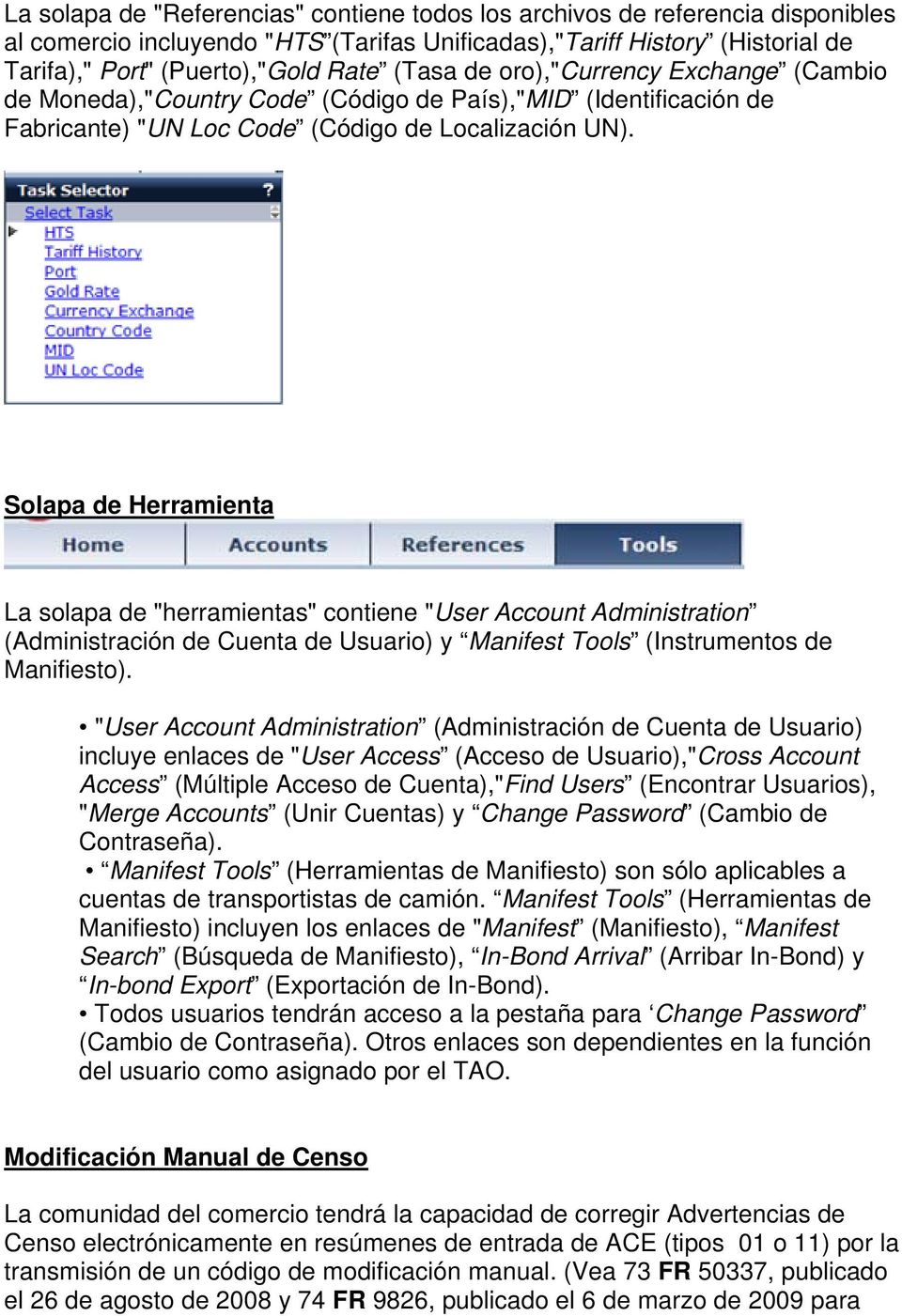 Solapa de Herramienta La solapa de "herramientas" contiene "User Account Administration (Administración de Cuenta de Usuario) y Manifest Tools (Instrumentos de Manifiesto).