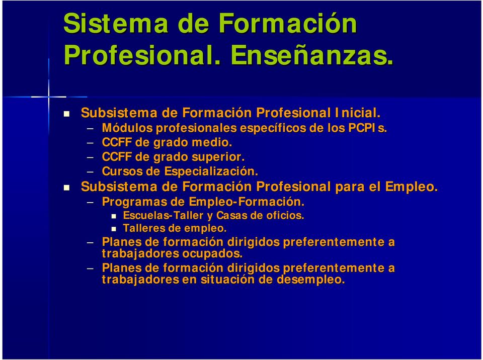 Subsistema de Formación n Profesional para el Empleo. Programas de Empleo-Formaci Formación. Escuelas-Taller y Casas de oficios.