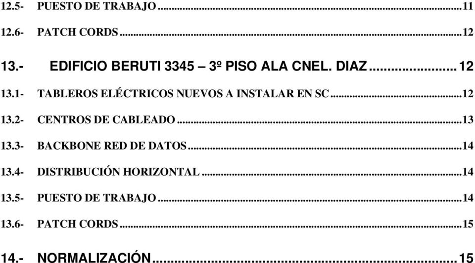 1- TABLEROS ELÉCTRICOS NUEVOS A INSTALAR EN SC... 12 13.2- CENTROS DE CABLEADO... 13 13.
