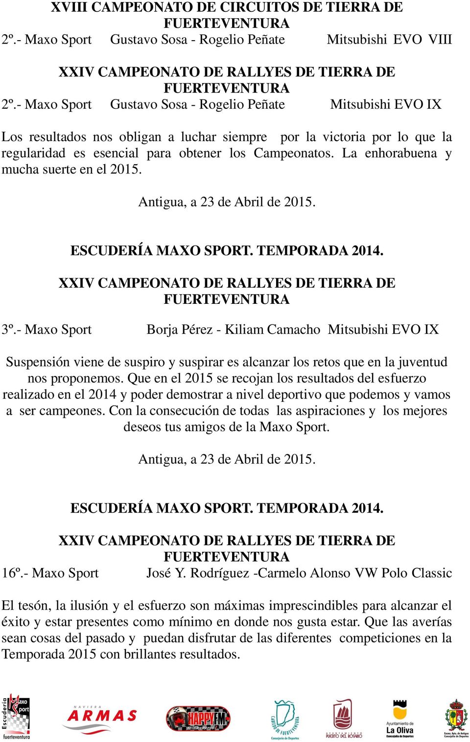 La enhorabuena y mucha suerte en el 2015. XXIV CAMPEONATO DE RALLYES DE TIERRA DE 3º.